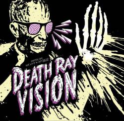 Death Ray Vision : Get Lost or Get Dead
